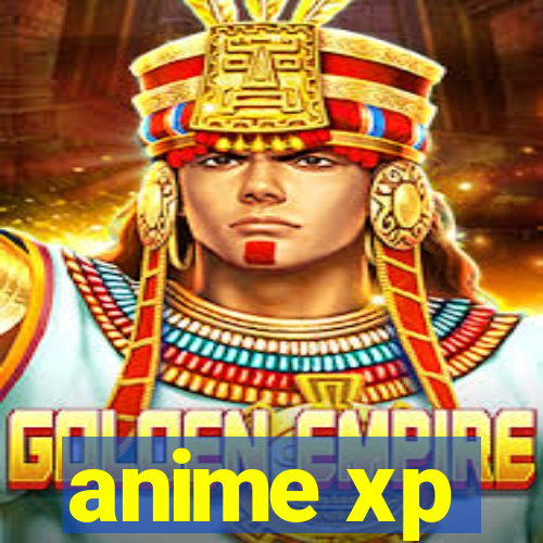 anime xp