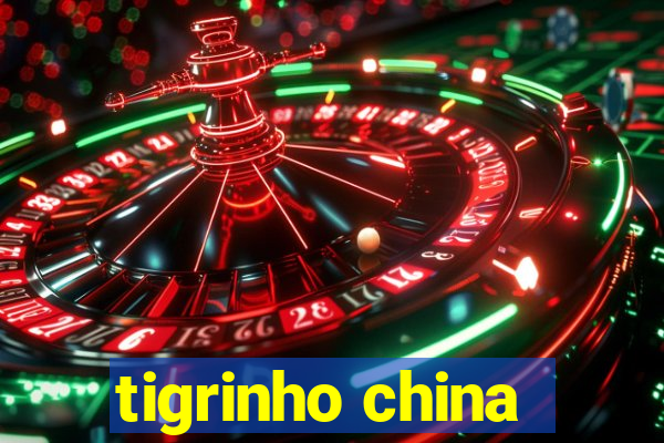 tigrinho china