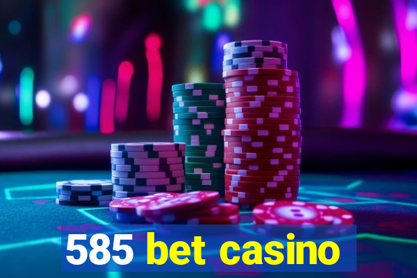 585 bet casino