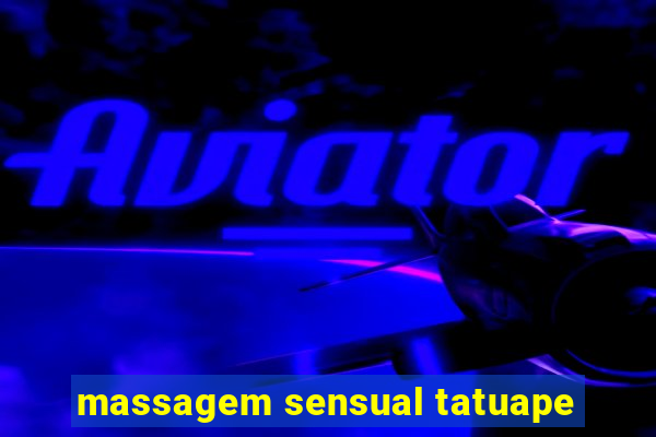 massagem sensual tatuape