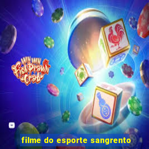 filme do esporte sangrento