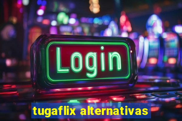 tugaflix alternativas