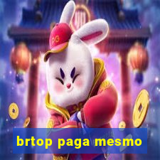 brtop paga mesmo