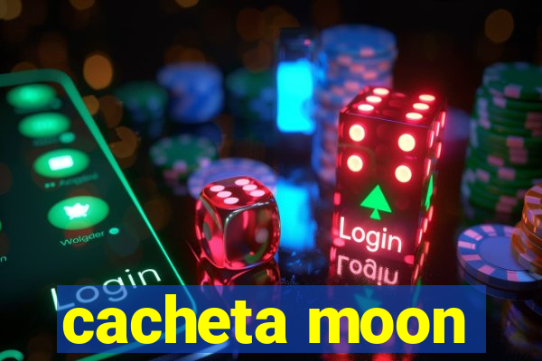 cacheta moon