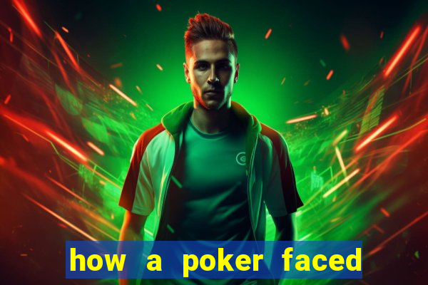 how a poker faced girl really feels