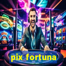 pix fortuna