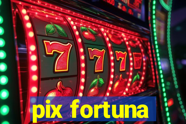 pix fortuna