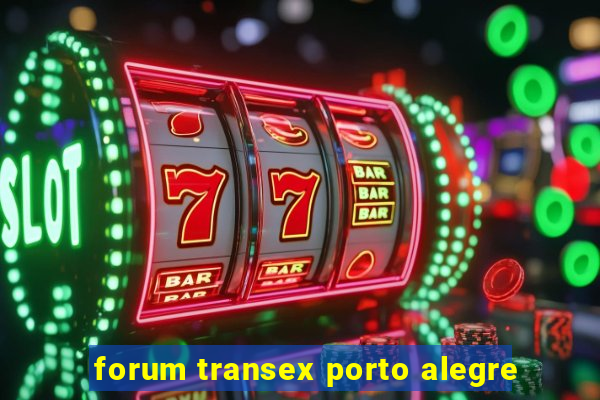 forum transex porto alegre