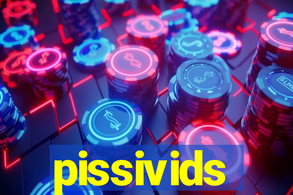 pissivids