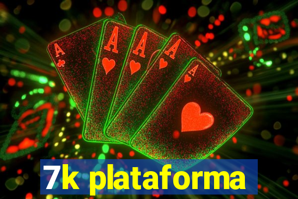 7k plataforma