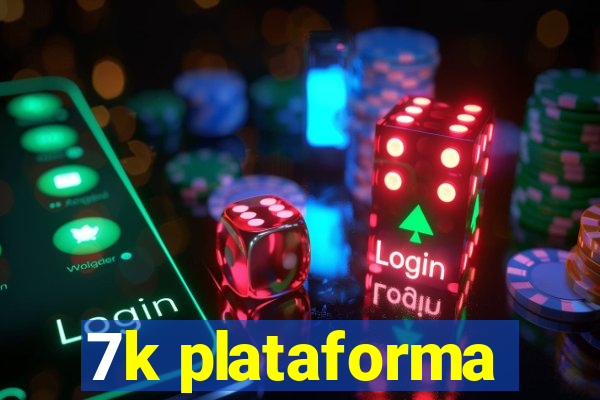 7k plataforma