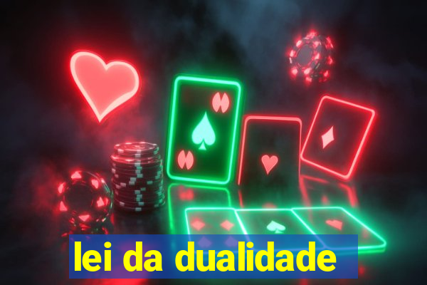 lei da dualidade