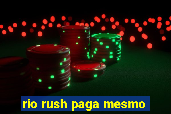 rio rush paga mesmo