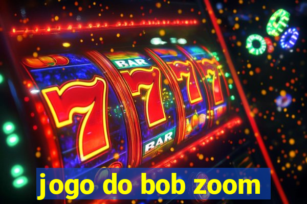 jogo do bob zoom