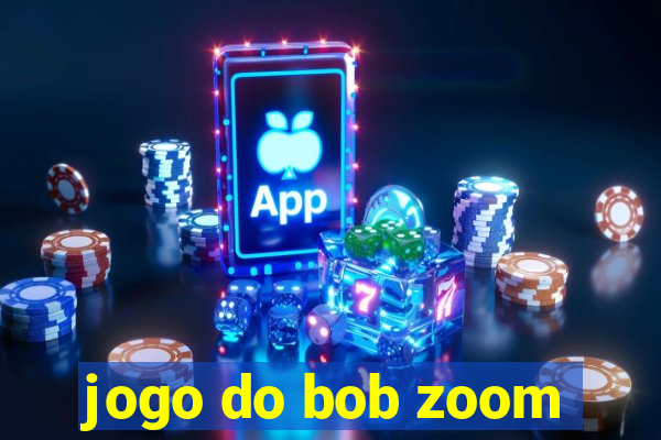 jogo do bob zoom