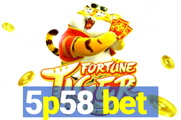 5p58 bet