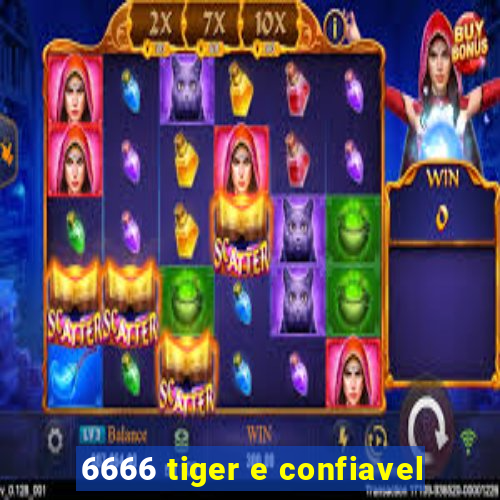 6666 tiger e confiavel