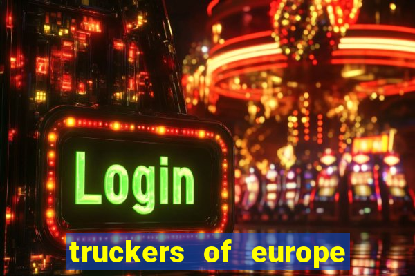 truckers of europe 3 dinheiro infinito