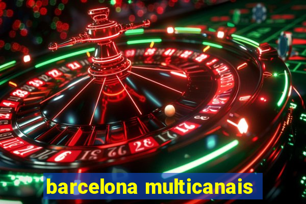 barcelona multicanais