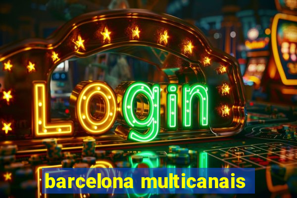 barcelona multicanais