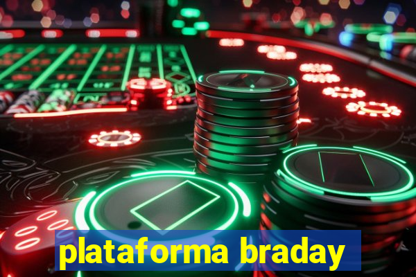 plataforma braday