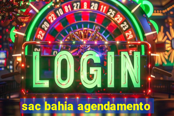 sac bahia agendamento