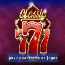 pk77 plataforma de jogos