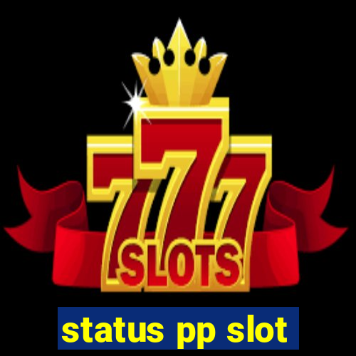 status pp slot