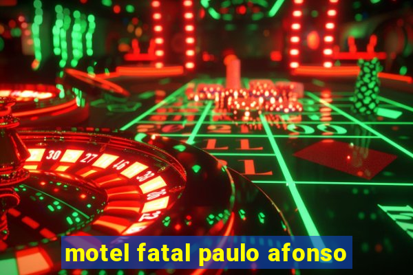 motel fatal paulo afonso