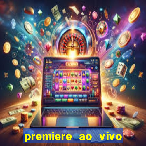 premiere ao vivo gratis fluminense