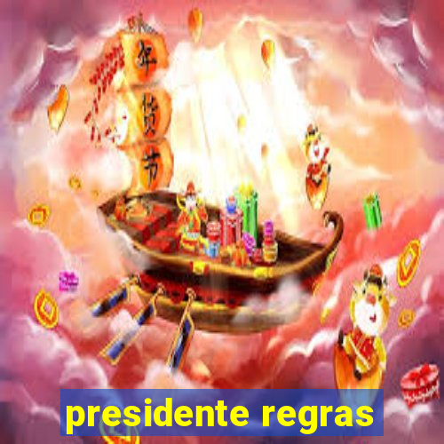 presidente regras