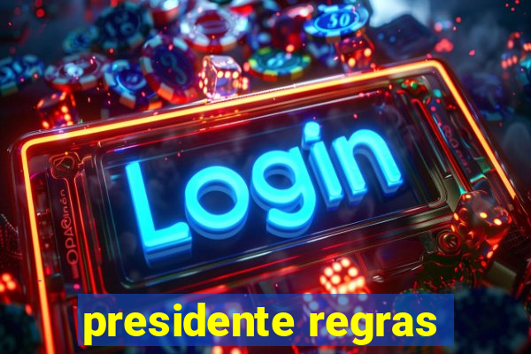 presidente regras