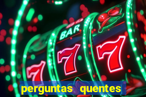 perguntas quentes para whatsapp