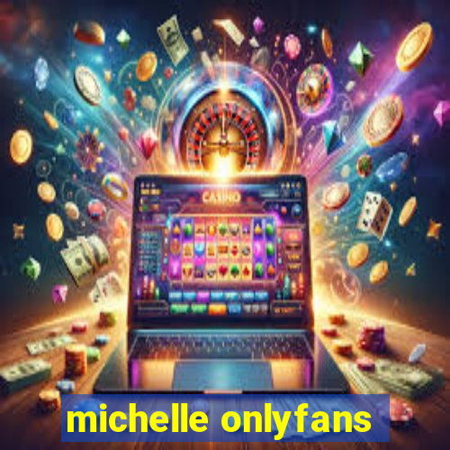 michelle onlyfans