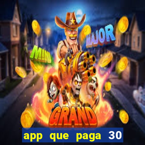 app que paga 30 reais para se cadastrar