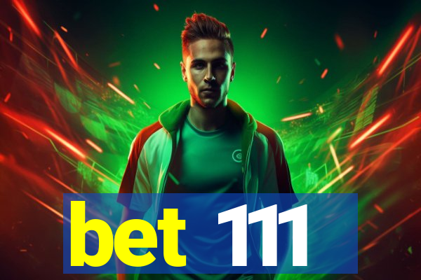 bet 111