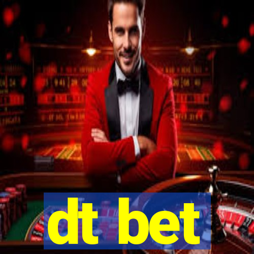 dt bet