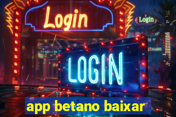 app betano baixar