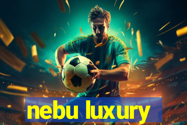 nebu luxury