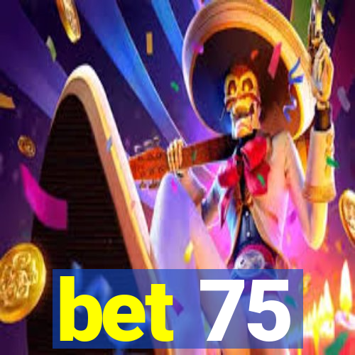 bet 75