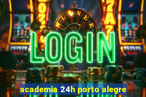 academia 24h porto alegre