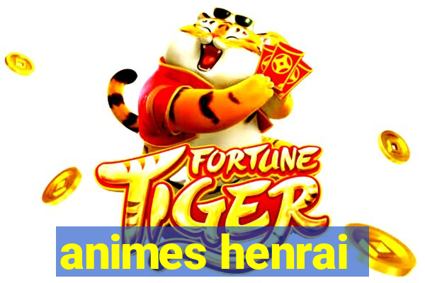 animes henrai