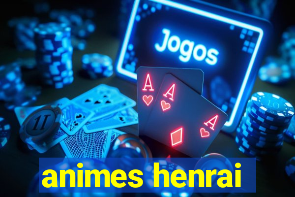 animes henrai