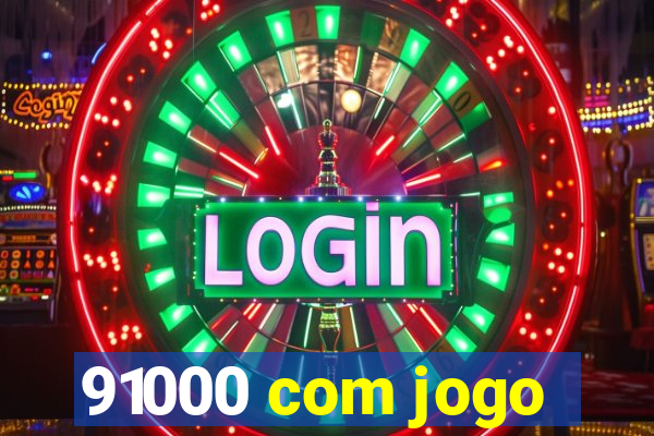 91000 com jogo