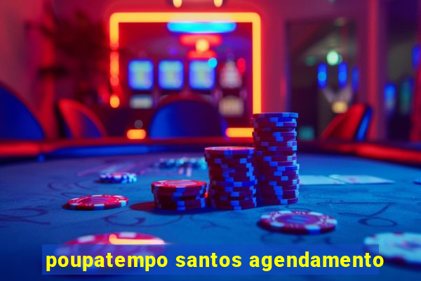 poupatempo santos agendamento