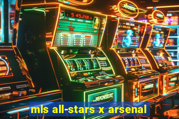 mls all-stars x arsenal