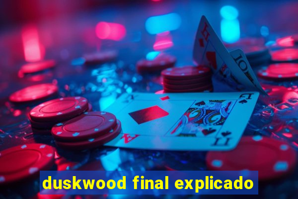 duskwood final explicado