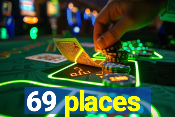 69 places