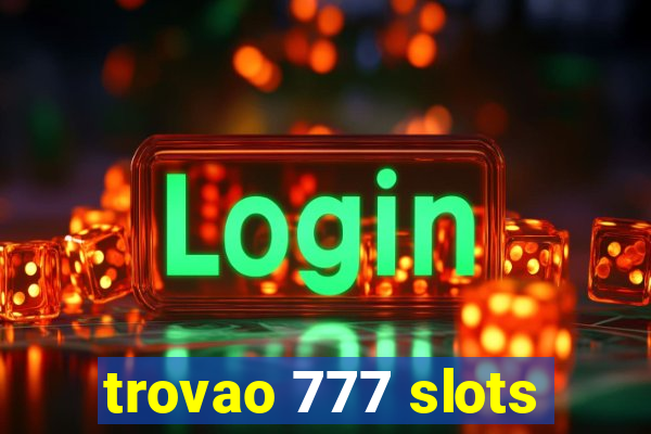 trovao 777 slots