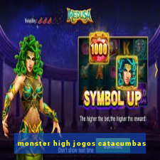 monster high jogos catacumbas